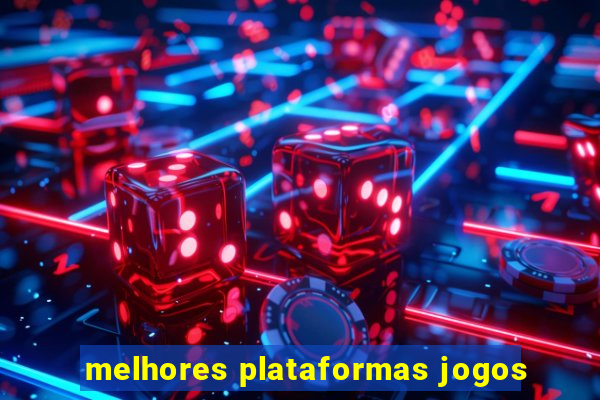 melhores plataformas jogos